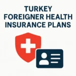 Turkey Foreigner Health Insurance Plans - Professional Swiss-style featured image | Truescho.com